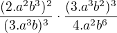$\frac {(2. a^{2}b^{3})^{2}}{(3.a^{3}b)^{3}}\cdot \frac {(3.a^{3}b^{2})^{3}}{4.a^{2}b^{6}}$