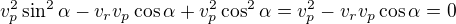 $v_p^2\sin^2\alpha-v_rv_p\cos\alpha+v_p^2\cos^2\alpha=v_p^2-v_rv_p\cos\alpha=0$