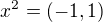$x^{2} = (-1, 1)$