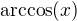 $\arccos(x)$