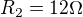 $R_{2}=12\Omega $