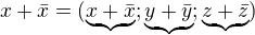 $x + \bar{x} = (\underbrace{x+\bar{x}}; \underbrace{y+\bar{y}}; \underbrace{z+\bar{z}})$