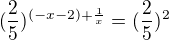 $(\frac{2}{5})^{(-x-2)+\frac{1}{x}} = (\frac{2}{5})^{2}$