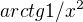$arctg 1/x^2$