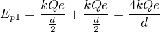 $E_{p1}=\frac{kQe}{\frac{d}{2}}+\frac{kQe}{\frac{d}{2}}=\frac{4kQe}{d}$