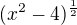 $(x^2-4)^{\frac12}$