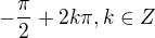 $-\frac{\pi}{2}+2k\pi, k\in Z$
