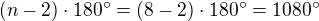 $(n-2)\cdot 180^\circ =(8-2)\cdot 180^\circ =1080^\circ $