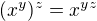$(x^y)^z=x^{yz}$