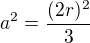 $a^2 = \frac{(2r)^2}{3}$