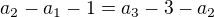$a_{2}-a_{1}-1=a_{3}-3-a_{2}$