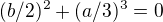 $(b/2)^2+(a/3)^3=0$