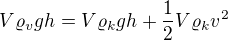 $V\varrho_vgh=V\varrho_kgh+\frac12V\varrho_kv^2$