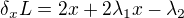 $\delta _{x}L=2x+2\lambda _{1}x-\lambda _{2}$