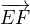 $\overrightarrow{EF}$
