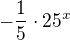 $-\frac15\cdot25^x$