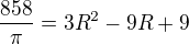 $\frac{858}{\pi}=3R^2-9R+9$