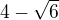 $4-\sqrt{6}$