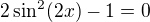 $2\sin^2(2x)-1=0$
