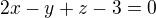$2x-y+z-3=0$