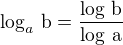 $\log_a\,\rm{b}=\frac{\log\,\rm{b}}{\log\,\rm{a}}$