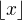 $\lfloor x \rfloor $