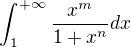 $\int_{1}^{+\infty} \frac{x^m}{1+x^n}dx$