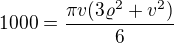 $1000=\frac{\pi v(3\varrho^{2}+v^{2})}{6}$
