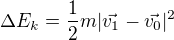 $\Delta E_k=\frac12m|\vec{v_1}-\vec{v_0}|^2$