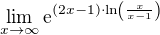 $\lim_{x \to \infty} \mathrm{e}^{(2x-1) \cdot \ln\(\frac{x}{x-1}\)}$