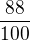 $\frac{88}{100}$