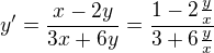 $y' = \frac{x-2 y}{3 x+6 y}= \frac{1-2\frac{ y}{x}}{3 +6 \frac{y}{x}}$