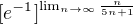 $[e^{-1}]^{\lim_{n\to\infty }\frac{n}{5n+1}}$