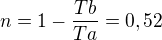 $n= 1-\frac{Tb}{Ta} = 0,52 $