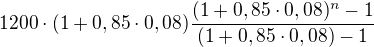 $1200 \cdot (1+0,85\cdot 0,08) \frac{ (1+0,85\cdot 0,08)^n-1}{(1+0,85\cdot 0,08)-1}$