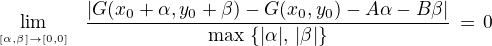 $\lim_{\limits_{[\alpha, \beta] \to [0,0]}}\,\,\,\,\frac {|G(x_0+\alpha,y_0+\beta) - G(x_0,y_0) - A\alpha - B\beta|}{\max \,\{|\alpha|, \,|\beta|\}} \,= \,0$