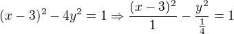 $(x-3)^{2}-4y^{2}=1\Rightarrow \frac{(x-3)^{2}}{1}-\frac{y^{2}}{\frac{1}{4}}=1$