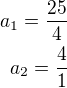 $a_1=\frac{25}{4}\\a_2=\frac 41$