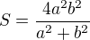 $S=\frac{4a^2b^2}{a^2+b^2}$