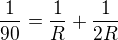 $\frac{1}{90}=\frac{1}{R}+\frac{1}{2R}$