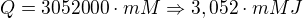 $Q=3052000\cdot mM \Rightarrow 3,052\cdot m MJ$