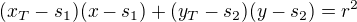 $(x_{T}-s_{1})(x-s_{1})+(y_{T}-s_{2})(y-s_{2})=r^{2}$