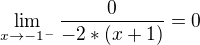 kopírovat do textarea $\lim_{x\to-1^{-}}\frac{0}{-2*(x+1)}=0$