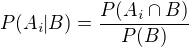 $P(A_i|B)=\frac{P(A_i\cap B)}{P(B)}$