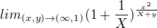 $lim_{(x,y)\to(\infty ,1)} (1+\frac{1}{X})^{\frac{x^{2}}{X+y}}$