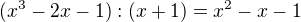 $(x^{3}-2x-1):(x+1)=x^{2}-x-1$