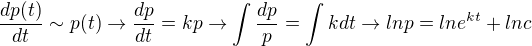 $\frac{dp(t)}{dt}\sim{p}(t)\rightarrow{\frac{dp}{dt}=kp}\rightarrow{\int\frac{dp}{p}}=\int{kdt}\rightarrow{lnp=lne^{kt}+lnc}$