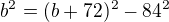 $b^2=(b+72)^2-84^2$