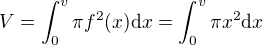 $V = \int_{0}^{v} \pi f^2(x) \mathrm{d}x=\int_{0}^{v} \pi x^2 \mathrm{d}x$