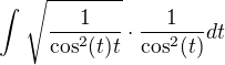 $\int_{}^{}\sqrt{\frac{1}{\cos ^2(t)t}}\cdot\frac{1}{\cos ^2(t)}dt$